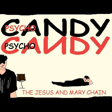 The Jesus and Mary Chain - Psycho Candy