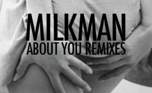 Milkman estrena sencillo y remixes