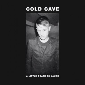 Nueva canción de Cold Cave: “A Little Death To Laugh”