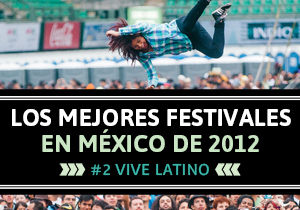 Los 5 mejores festivales en México de 2012: número 2