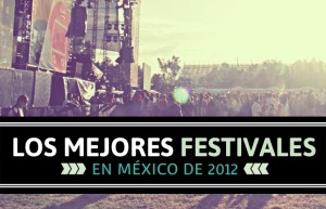 Resultados de la encuesta: Vota por el mejor festival en México de 2012