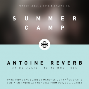Boletos gratis para Summer Camp y Antoine Reverb en México