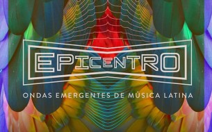 EPICENTRO: nuevo festival latinoamericano