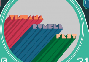 Conozcan Tijuana Rumble Fest