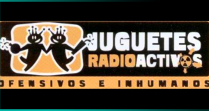 Lo mejor de la radio mexicana: Los ofensivos e inhumanos Juguetes Radioactivos